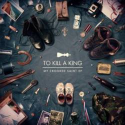 To Kill A King : My Crooked Saint